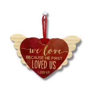 We Love Because He First Loved Us - Wall Decoration Heart